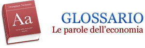 Glossario Glossario, le parole dell'economia